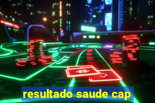 resultado saude cap